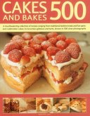Cakes and Bakes 500: A Mouthwatering Collection of Recipes Ranging from Traditional Teatime Treats and Fun Party and Celebration Cakes, to
