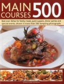 Main Courses 500: Best-Ever Dishes for Family Meals, Quick Suppers, Dinner Parties and Special Events, Shown in More Than 500 Tempting P