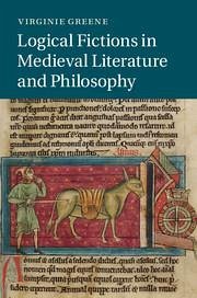 Logical Fictions in Medieval Literature and Philosophy - Greene, Virginie