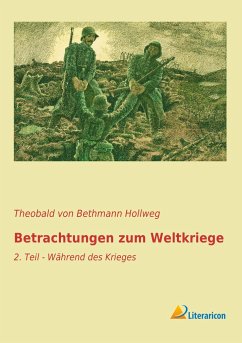 Betrachtungen zum Weltkriege - Bethmann Hollweg, Theobald von