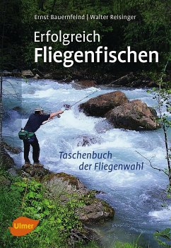 Erfolgreich Fliegenfischen (eBook, ePUB) - Reisinger, Walter; Bauernfeind, Ernst