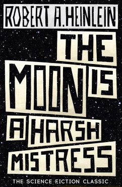 The Moon is a Harsh Mistress (eBook, ePUB) - A. Heinlein, Robert