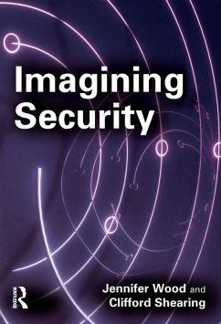 Imagining Security (eBook, PDF) - Wood, Jennifer; Shearing, Clifford