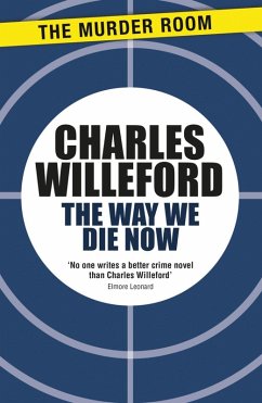 The Way We Die Now (eBook, ePUB) - Willeford, Charles