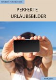 Fotokurs für Einsteiger - Perfekte Urlaubsbilder (eBook, ePUB)