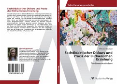 Fachdidaktischer Diskurs und Praxis der Bildnerischen Erziehung - Matzinger, Michaela