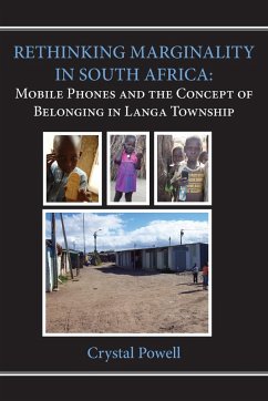 Rethinking Marginality in South Africa. Mobile Phones and the Concept of Belonging in Langa Township - Powell, Crystal