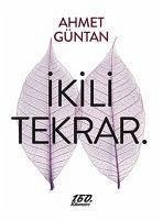 Ikili Tekrar - Güntan, Ahmet