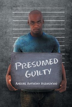 Presumed Guilty - Asemokhai, Anegbe Anthony