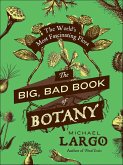The Big, Bad Book of Botany (eBook, ePUB) The Big, Bad Book of Botany (eBook, ePUB)