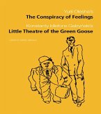 The Conspiracy of Feelings and The Little Theatre of the Green Goose (eBook, PDF) The Conspiracy of Feelings and The Little Theatre of the Green Goose (eBook, PDF)
