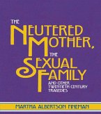 The Neutered Mother, The Sexual Family and Other Twentieth Century Tragedies (eBook, PDF)