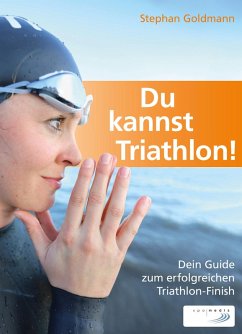 Du kannst Triathlon! (eBook, ePUB) - Goldmann, Stephan