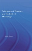 Aristoxenus of Tarentum and the Birth of Musicology (eBook, ePUB) Aristoxenus of Tarentum and the Birth of Musicology (eBook, ePUB)