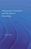 Aristoxenus of Tarentum and the Birth of Musicology (eBook, ePUB)