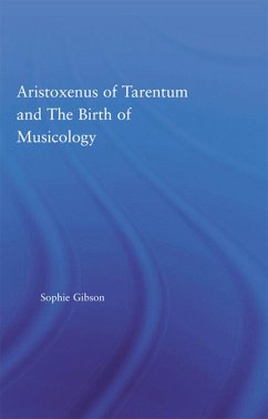 Cover Aristoxenus of Tarentum and the Birth of Musicology (eBook, ePUB)