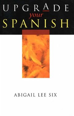Upgrade Your Spanish (eBook, ePUB) - Lee Six, Abigail