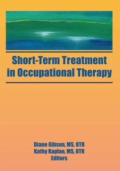 Short-Term Treatment in Occupational Therapy (eBook, PDF) - Kaplan, Kathy; Gibson, Diane