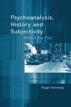 Psychoanalysis, History and Subjectivity (eBook, PDF) - Kennedy, Roger