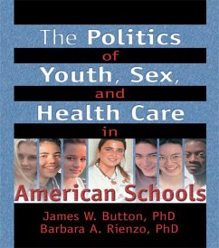 The Politics of Youth, Sex, and Health Care in American Schools (eBook, PDF) - Feit, Marvin D; Rienzo, Barbara A