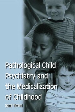Pathological Child Psychiatry and the Medicalization of Childhood (eBook, PDF) - Timimi, Sami