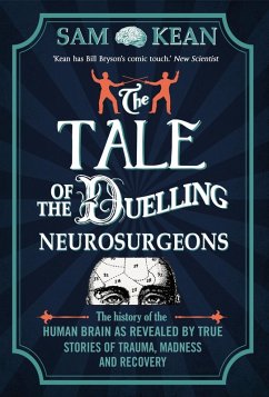 The Tale of the Duelling Neurosurgeons (eBook, ePUB) - Kean, Sam
