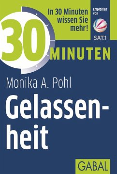 30 Minuten Gelassenheit (eBook, PDF) - Pohl, Monika A.