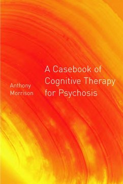 A Casebook of Cognitive Therapy for Psychosis (eBook, PDF)