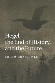Hegel, the End of History, and the Future (eBook, PDF)