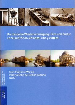 Die deutsche wiedervereiningung: film und kultur = La reunificación alemana: cine y cultura