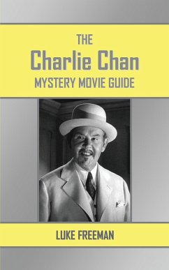 The Charlie Chan Mystery Movie Guide - Freeman, Luke