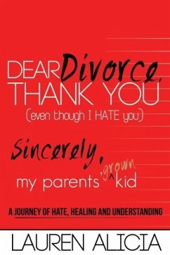 Dear Divorce, Thank You (Even Though I Hate You) Sincerely, My Parents' Grown Kid - Alicia, Lauren