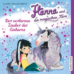 Der verlorene Zauber des Einhorns / Hanna und die magischen Tiere Bd.2 (MP3-Download) - Taylor-Smith, Claire