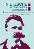 Nietzsche im zwanzigsten Jahrhundert Nietzsche im zwanzigsten Jahrhundert