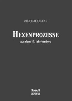 Hexen-Prozesse aus dem 17. Jahrhundert - Soldan, Wilhelm Gottlieb