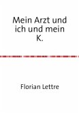 Mein Arzt und ich und mein K.