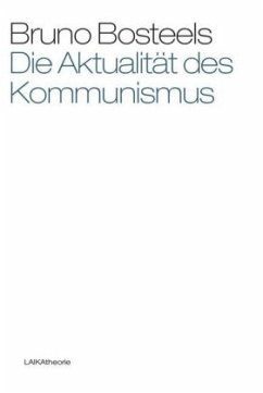 Die Aktualität des Kommunismus - Bosteels, Bruno