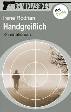 Handgreiflich / Krimi-Klassiker Bd.13 (eBook, ePUB) - Rodrian, Irene