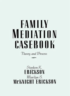 Family Mediation Casebook (eBook, ePUB) - Erickson, Stephen K.; McKnight Erickson, Marilyn S.
