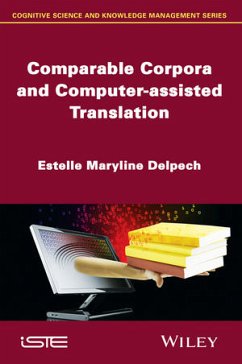 Comparable Corpora and Computer-assisted Translation (eBook, PDF) - Delpech, Estelle Maryline