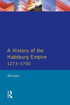 A History of the Habsburg Empire 1273-1700 (eBook, ePUB) - Berenger, Jean; Simpson, C. A.