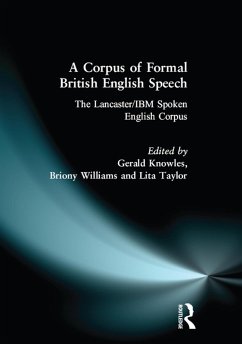 A Corpus of Formal British English Speech (eBook, PDF) - Knowles, Gerry; Taylor, Lita; Williams, Briony