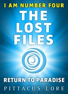 I Am Number Four: The Lost Files: Return to Paradise (eBook, ePUB) - Lore, Pittacus