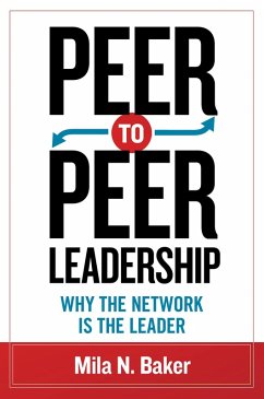 Peer-to-Peer Leadership (eBook, ePUB) - Baker, Mila N.