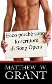 Ecco Perchè Sono Lo Scrittore Di Soap Opera (eBook, ePUB)