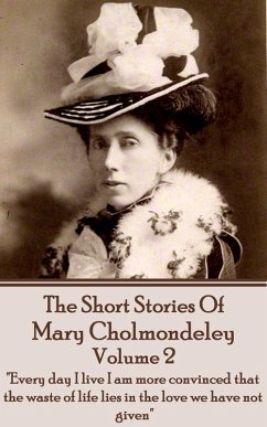 The Short Stories Of Mary Cholmondeley - Volume 2 (eBook, ePUB) - Cholmondeley, Mary