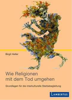 Wie Religionen mit dem Tod umgehen (eBook, PDF) - Heller, Birgit