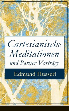 Cartesianische Meditationen und Pariser Vorträge (eBook, ePUB) - Husserl, Edmund