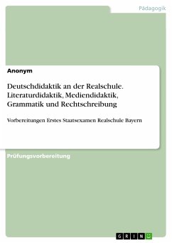 Deutschdidaktik an der Realschule. Literaturdidaktik, Mediendidaktik, Grammatik und Rechtschreibung (eBook, PDF)