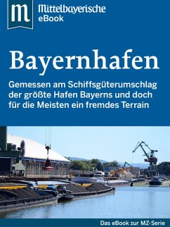 Der Bayernhafen (eBook, ePUB) - Zeitung, Mittelbayerische